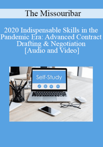 The Missouribar – 2020 Indispensable Skills In The Pandemic Era: Advanced Contract Drafting & Negotiation
