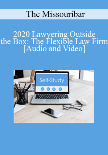 The Missouribar – 2020 Lawyering Outside The Box: The Flexible Law Firm