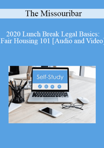 The Missouribar – 2020 Lunch Break Legal Basics: Fair Housing 101