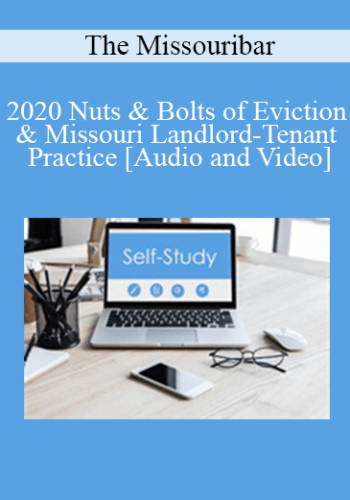 The Missouribar – 2020 Nuts & Bolts Of Eviction & Missouri Landlord-Tenant Practice