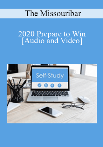 The Missouribar – 2020 Prepare To Win: Practical Tips & Strategies For Preparing A Client To Survive Even The Toughest Deposition