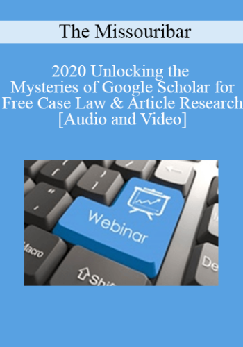 The Missouribar – 2020 Unlocking The Mysteries Of Google Scholar For Free Case Law & Article Research