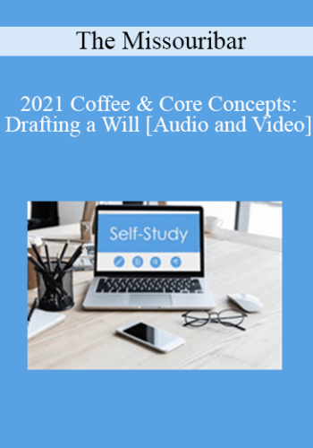 The Missouribar – 2021 Coffee & Core Concepts: Drafting A Will