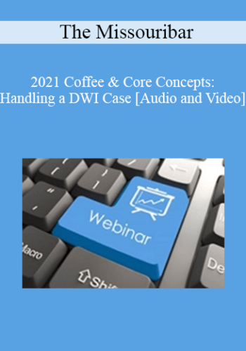 The Missouribar – 2021 Coffee & Core Concepts: Handling A DWI Case