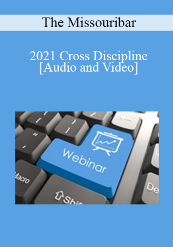 The Missouribar – 2021 Cross Discipline: Building Cross-Examination Skills With Practical Improv Techniques
