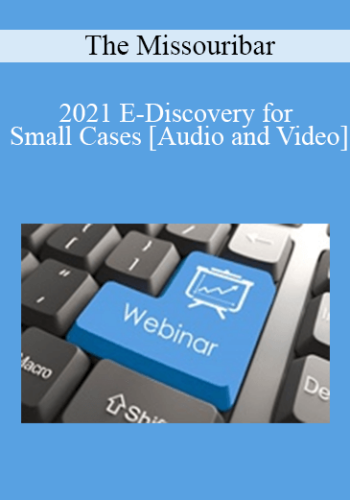 The Missouribar – 2021 E-Discovery For Small Cases