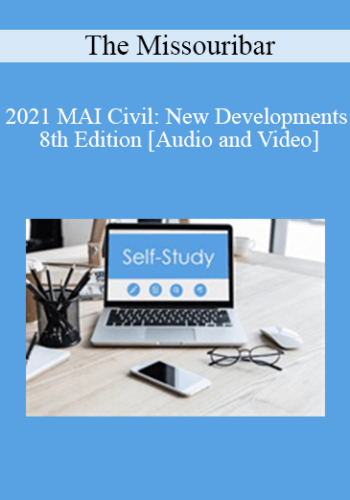 The Missouribar - 2021 MAI Civil: New Developments - 8th Edition