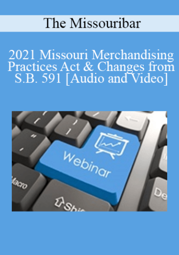 The Missouribar – 2021 Missouri Merchandising Practices Act & Changes From S.B. 591