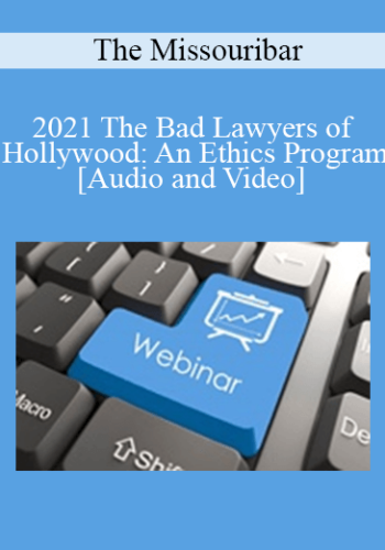 The Missouribar - 2021 The Bad Lawyers of Hollywood: An Ethics Program