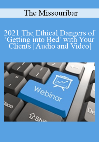 The Missouribar – 2021 The Ethical Dangers Of ‘Getting Into Bed’ With Your Clients