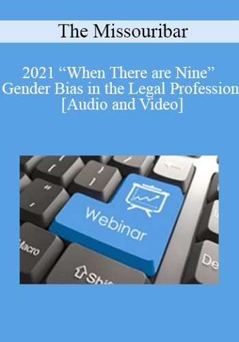 The Missouribar – 2021 “When There Are Nine” Gender Bias In The Legal Profession