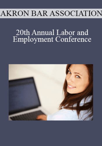 Akron Bar Association - 20th Annual Labor and Employment Conference