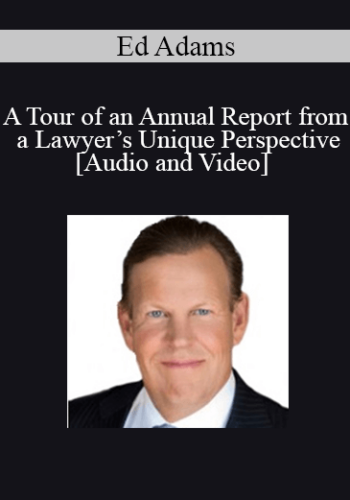 Ed Adams – A Tour Of An Annual Report From A Lawyer’s Unique Perspective