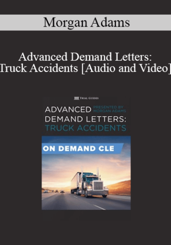 Morgan Adams – Advanced Demand Letters: Truck Accidents