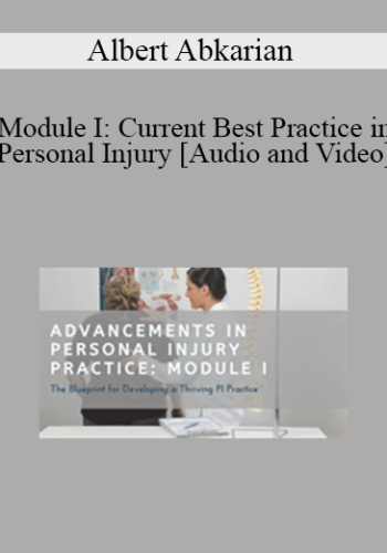 Albert Abkarian – Module I: Current Best Practice In Personal Injury