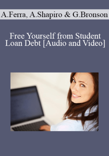 Anthony Ferra, Adam Shapiro, Genevieve Bronson – Free Yourself From Student Loan Debt