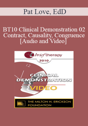 [Audio And Video] BT10 Clinical Demonstration 02 – Contract, Causality, Congruence: A Brief But Effective Model For Couples – Pat Love, EdD