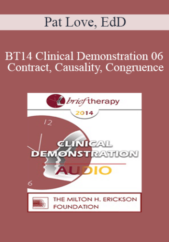 BT14 Clinical Demonstration 06 – Contract, Causality, Congruence: A Brief Couples Therapy Approach – Pat Love, EdD