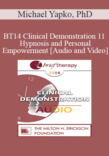 BT14 Clinical Demonstration 11 – Hypnosis And Personal Empowerment – Michael Yapko, PhD