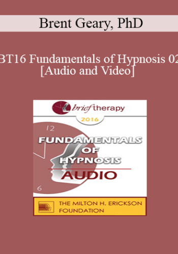BT16 Fundamentals Of Hypnosis 02 – Brent Geary, PhD
