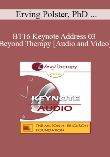 BT16 Keynote Address 03 – Beyond Therapy: Living And Telling In Community – Erving Polster, PhD And Michael Yapko, PhD