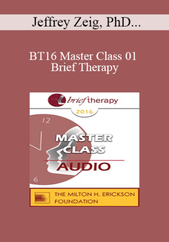 BT16 Master Class 01 – Brief Therapy: Experiential Approaches Combining Gestalt And Hypnosis (I) – Jeffrey Zeig, PhD And Erving Polster, PhD