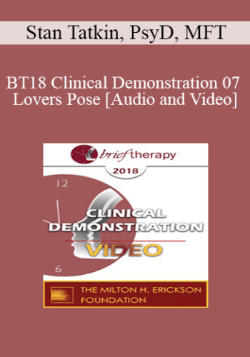 BT18 Clinical Demonstration 07 - Lovers Pose - Stan Tatkin, PsyD, MFT