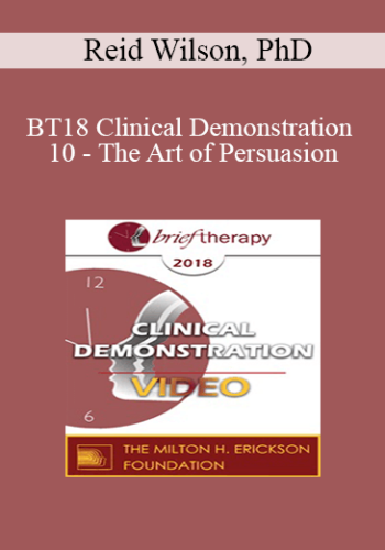 BT18 Clinical Demonstration 10 – The Art Of Persuasion: Changing The Mind On OCD – Reid Wilson, PhD