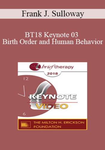 BT18 Keynote 03 – Birth Order And Human Behavior: Understanding An Elusive Relationship – Frank J. Sulloway