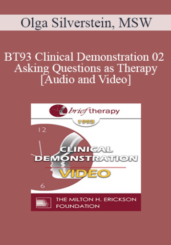 BT93 Clinical Demonstration 02 – Asking Questions As Therapy – Olga Silverstein, MSW