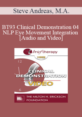 BT93 Clinical Demonstration 04 – NLP Eye Movement Integration – Steve Andreas, M.A.