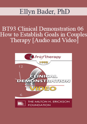BT93 Clinical Demonstration 06 - How to Establish Goals in Couples Therapy - Ellyn Bader, PhD