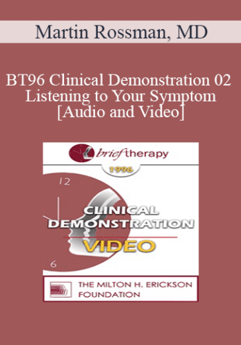 BT96 Clinical Demonstration 02 - Listening to Your Symptom - Martin Rossman, MD
