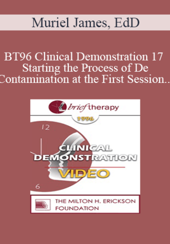BT96 Clinical Demonstration 17 – Starting The Process Of De-Contamination At The First Session – Muriel James, EdD