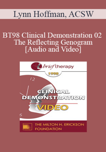 BT98 Clinical Demonstration 02 - The Reflecting Genogram - Lynn Hoffman, ACSW