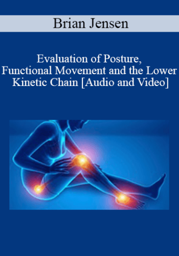 Brian Jensen – Evaluation Of Posture, Functional Movement And The Lower Kinetic Chain