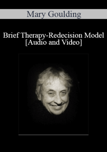 [Audio and Video] Brief Therapy-Redecision Model - Mary Goulding