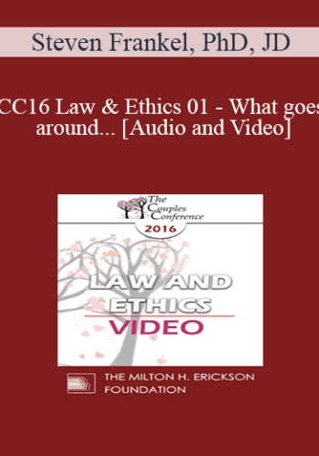 CC16 Law & Ethics 01 – What Goes Around… – Steven Frankel, PhD, JD