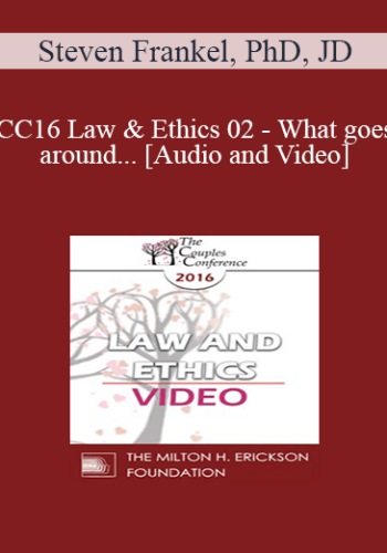 CC16 Law & Ethics 02 – What Goes Around… – Steven Frankel, PhD, JD
