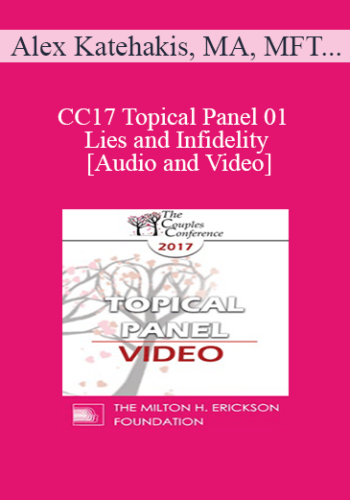 CC17 Topical Panel 01 – Lies And Infidelity – Alex Katehakis, MA, MFT, Marty Klein, PhD, And Stan Tatkin, PsyD, MFT