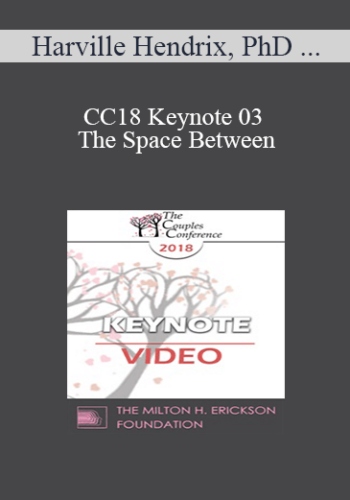 CC18 Keynote 03 - The Space Between: Where Love Happens - Harville Hendrix, PhD and Helen Lakelly Hunt, PhD