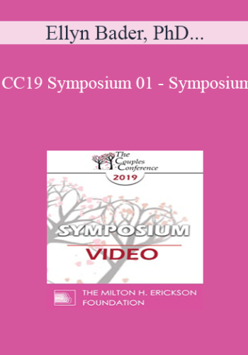 CC19 Symposium 01 - Symposium: Introduction to 3 Models - Ellyn Bader, PhD; Donald Cole, DMin, LPC, LMFT; Carrie Cole, MED, LPC; Terry Real, LICSW