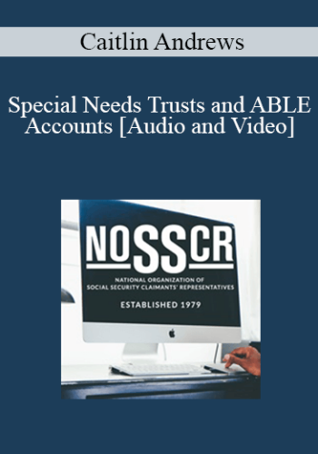 Caitlin Andrews – Special Needs Trusts And ABLE Accounts