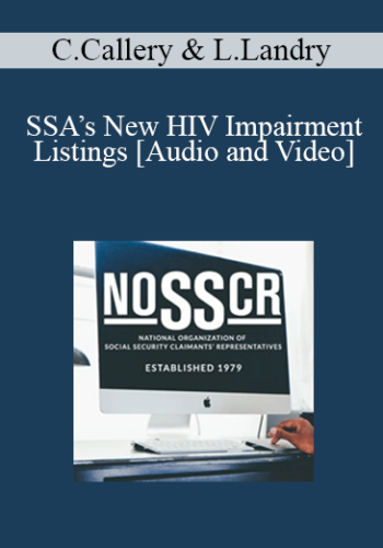 Catherine Callery, Linda Landry - SSA’s New HIV Impairment Listings: Helpful or Harmful?
