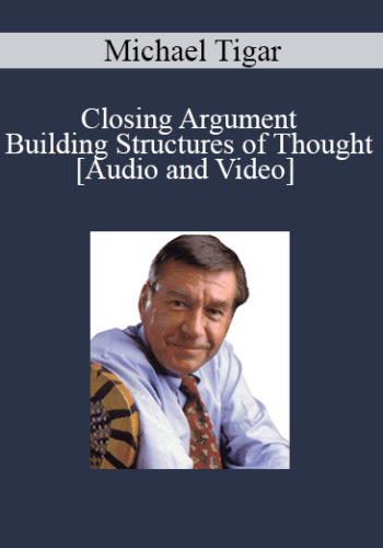 Michael Tigar – Closing Argument – Building Structures Of Thought