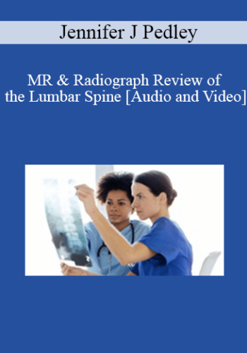 Dr. Jennifer J Pedley - MR & Radiograph Review of the Lumbar Spine