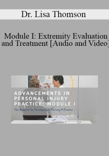 Dr. Lisa Thomson – Module I: Extremity Evaluation And Treatment