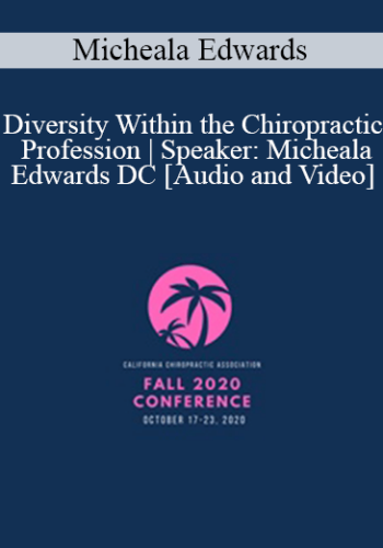 Dr. Micheala Edwards – Diversity Within The Chiropractic Profession | Speaker: Micheala Edwards DC