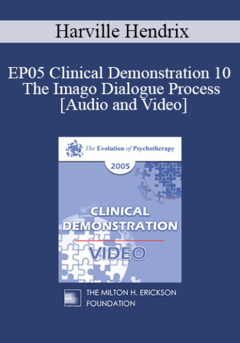 EP05 Clinical Demonstration 10 – The Imago Dialogue Process – Harville Hendrix, Ph.D.
