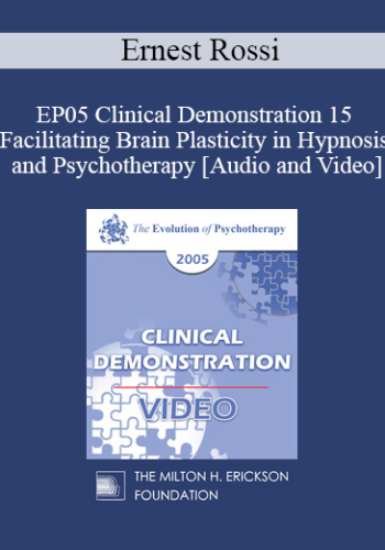 EP05 Clinical Demonstration 15 - Facilitating Brain Plasticity in Hypnosis and Psychotherapy - Ernest Rossi, Ph.D.